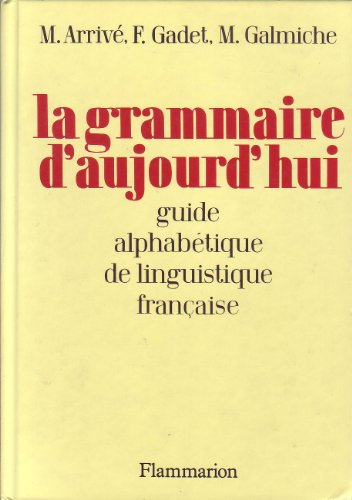 La grammaire d'aujourd'hui : guide alphabétique de linguistique française.