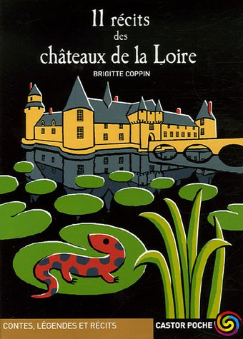 11 récits des châteaux de la Loire