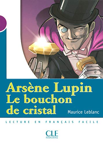 Arsène Lupin : le bouchon de cristal : adapté en français facile : [1 livre + 1 CD]
