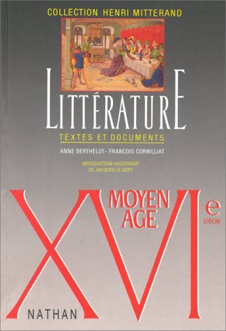 Littérature: Moyen Age - XVIe siècle. Textes et documents