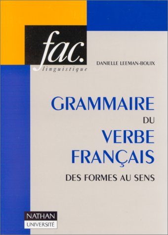 Grammaire du verbe français: des formes au sens. Modes, aspects, temps, auxiliaires