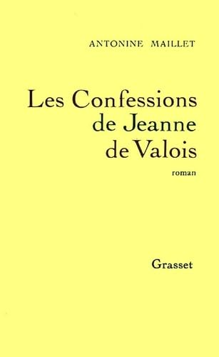 Les Confessions de Jeanne de Valois : roman