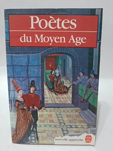 Poètes du Moyen Age : chants de guerre, d'amour et de mort