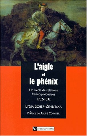 L'Aigle et le phénix : un siècle de relations franco-polonaises : 1732-1832