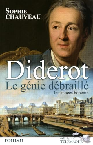 Diderot, le génie débraillé. Tome 1, Les années bohème : 1728-1749