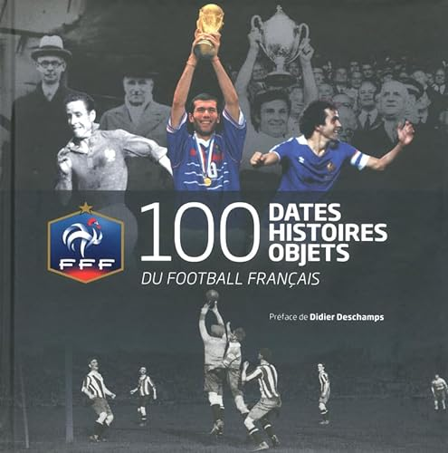 100 dates, histoires, objets du football français