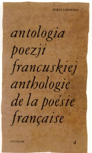 Antologia poezji francuskiej. Tom 4, Od Rimbauda do naszych dni