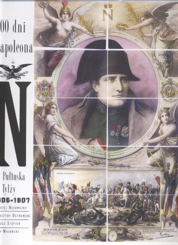 200 dni Napoleona : 1806-1807 : od Pultuska do Tylzy