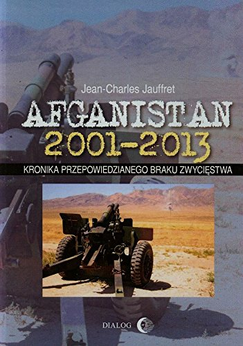 Afganistan : 2001-2013 : kronika przepowiedzianego braku zwyciestwa