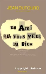 Un ami qui vous veut du bien: Petit manuel à l'usage des auteurs de lettres anonymes