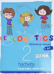 Les Loustics. 2, A1, [préparation à l'examen du Delf Prim]