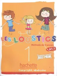 Les Loustics. 1, A1.1, [préparation à l'examen du Delf Prim]