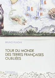 Tour du monde des terres françaises oubliées