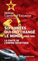 Six années qui ont changé le monde : 1985-1991, la chute de l'Empire soviétique