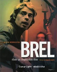 Brel : rêver un impossible rêve