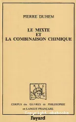 Le mixte et la combinaison chimique, Essai sur l'évolution d'une idée.