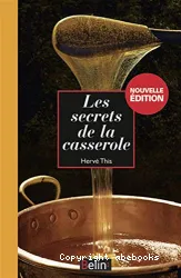 Les secrets de la casserole : [nouvelle édition]