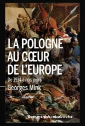 La Pologne au coeur de l'Europe : de 1914 à nos jours