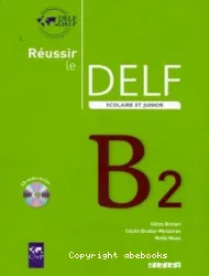 Réussir le DELF scolaire et junior, B2