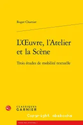 L' oeuvre, l'atelier et la scène