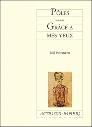 Pôles ; suivi de Grâce à mes yeux