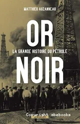 Or noir : la grande histoire du pétrole