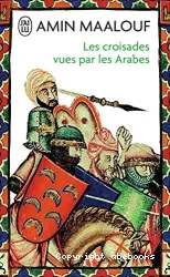 Les croisades vues par les Arabes