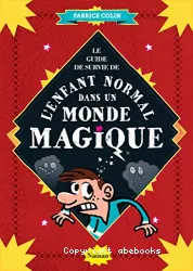 Le guide de survie de l'enfant normal dans un monde magique