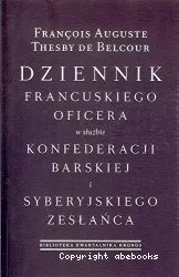 Dziennik francuskiego oficera w sluzbie Konfederacji barskiej i syberyjskiego zeslanca