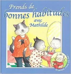 Prends de bonnes habitudes avec Mathilde