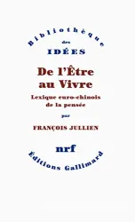 De l'être au vivre : lexique euro-chinois de la pensée