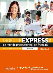 Objectif express 2 : le monde professionnel en français B1/B2.1