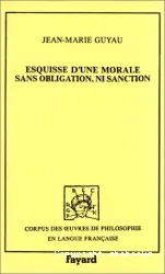 Esquisse d'une morale sans obligation, ni sanction.