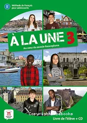 À la une : au coeur du monde francophone. 3 ; A2-B1 [méthode de français]