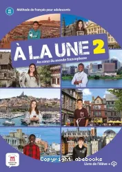 À la une : au coeur du monde francophone. 2 ; A1-A2 [méthode de français]