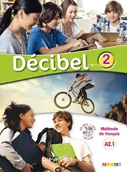 Décibel. 2 ; niveau A2.1 ; [méthode de français]