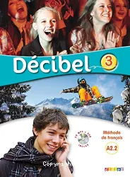 Décibel. 3 ; niveau A2.2 ; [méthode de français]