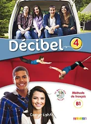 Décibel. 4 ; niveau B1 ; [méthode de français]