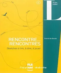 Rencontre, rencontres : sketches à lire, à dire, à jouer