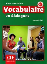 Vocabulaire en dialogues : niveau intermédiaire B1