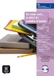 En route vers... le DELF B1 scolaire et junior : Tout pour réussir l'examen