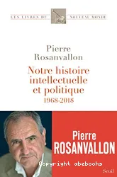 Notre histoire intellectuelle et politique : 1968-2018