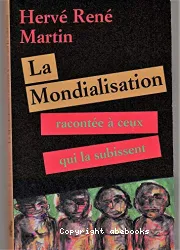 La mondialisation racontée à ceux qui la subissent