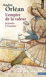 L'empire de la valeur : refonder l'économie