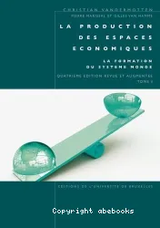 La production des espaces économiques. Tome I, La formation du système monde