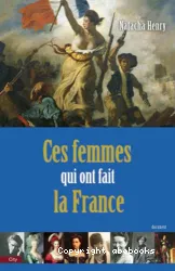 Ces femmes qui ont fait la France