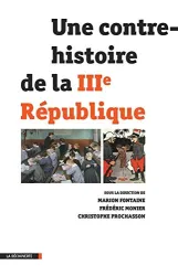 Une contre-histoire de la IIIe République