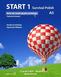 Start. 1, Survival Polish : Podręcznik do nauki języka polskiego na poziomie A0 : [méthode de polonais]