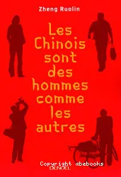 Les Chinois sont des hommes comme les autres ; suivi de Ma révolution culturelle