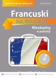 Francuski. Na wakacje : Audio Kurs dla dla początkujących